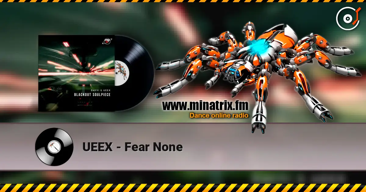 UEEX - Fear None écouter en ligne en haute qualité | Minatrix.FM