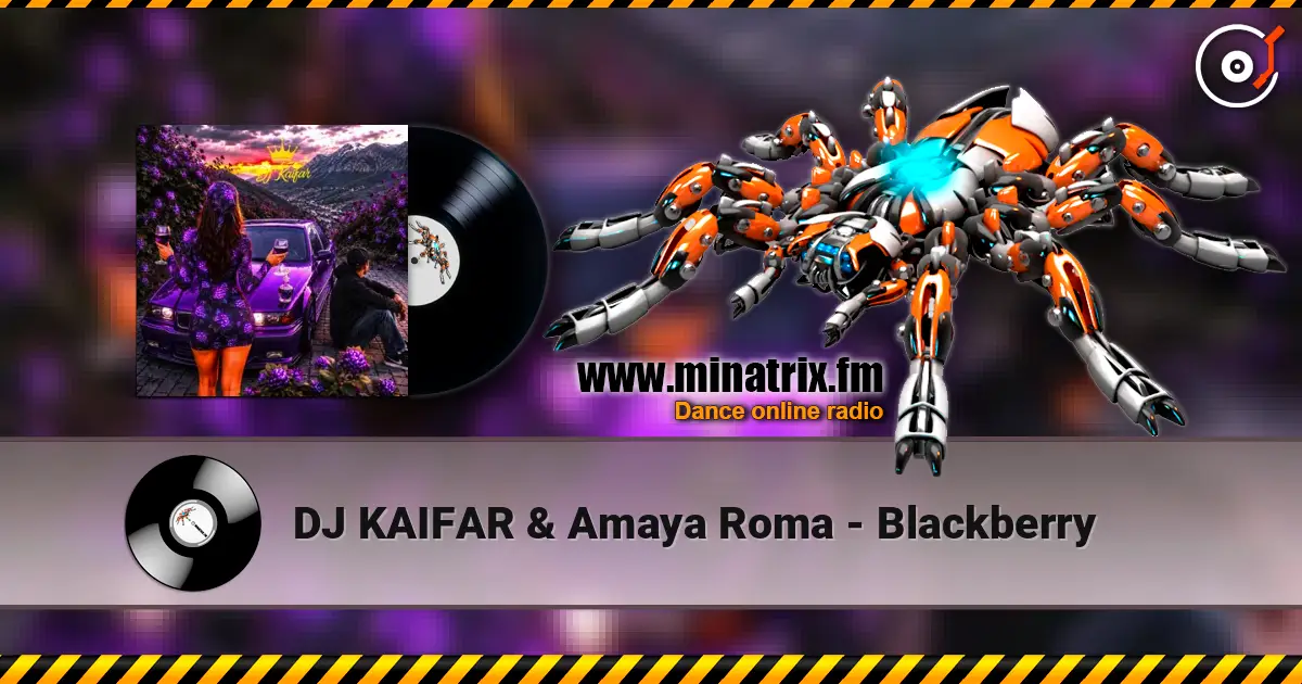 DJ KAIFAR & Amaya Roma - Blackberry écouter en ligne en haute qualité | Minatrix.FM