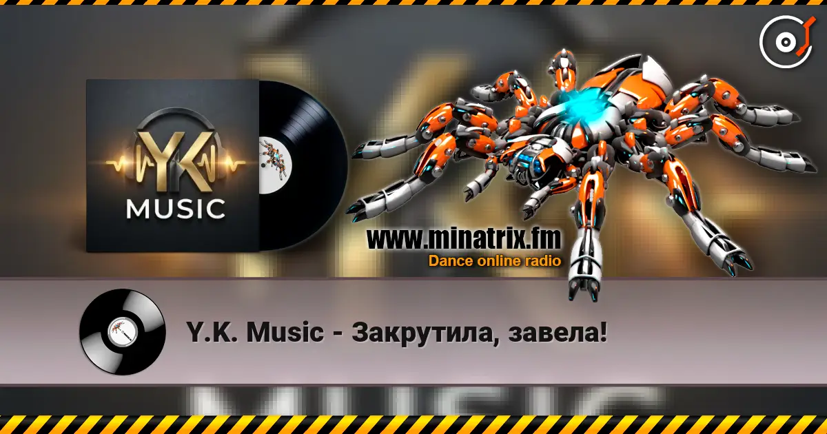 Y.K. Music - Закрутила, завела! écouter en ligne en haute qualité | Minatrix.FM