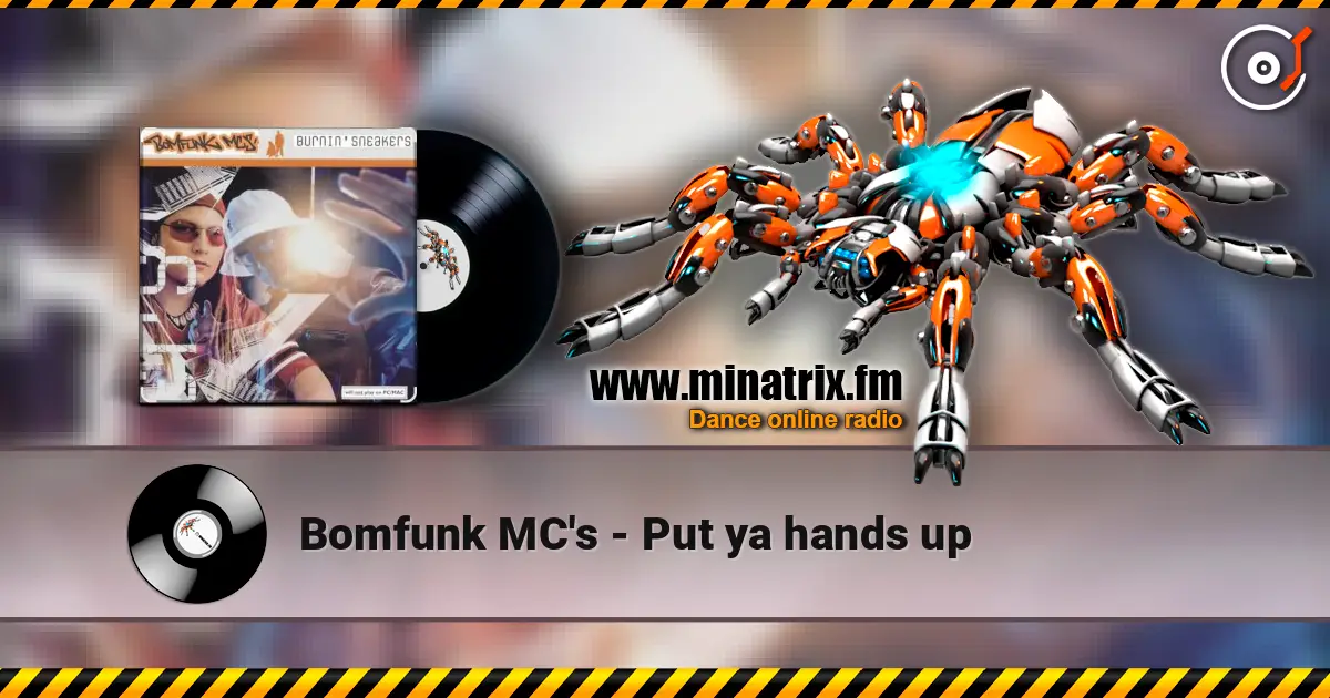 Bomfunk MC's - Put ya hands up écouter en ligne en haute qualité | Minatrix.FM