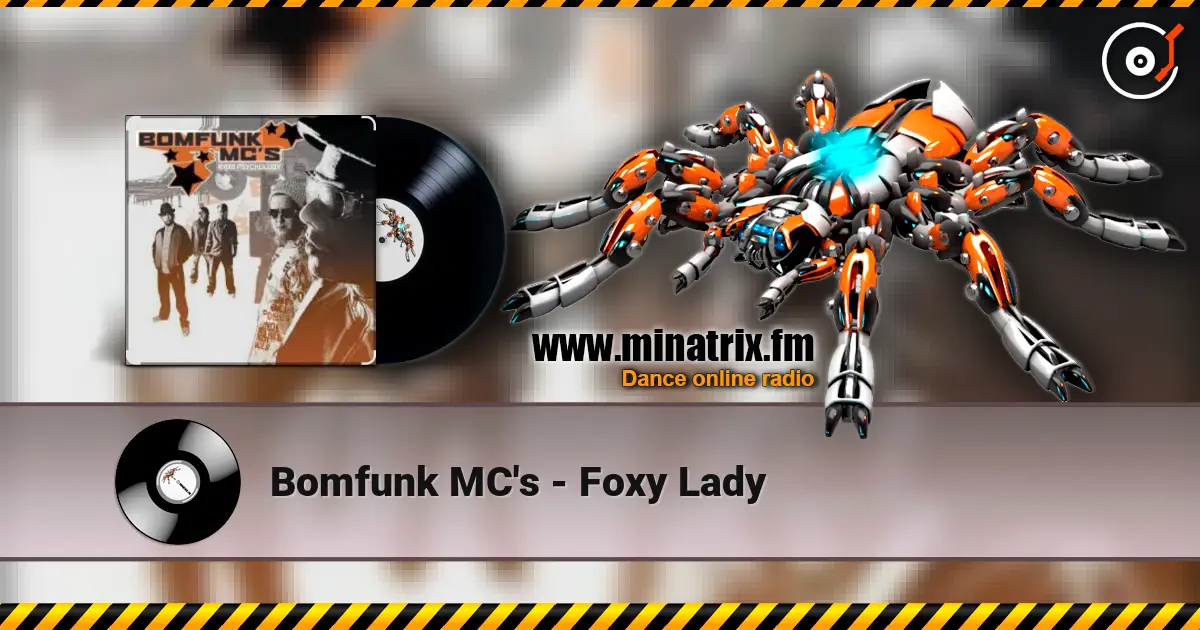 Bomfunk MC's - Foxy Lady écouter en ligne en haute qualité | Minatrix.FM
