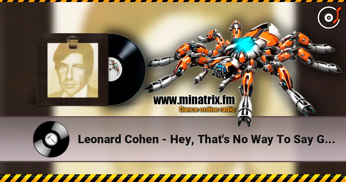 Leonard Cohen - Hey, That's No Way To Say Goodbye écouter en ligne en haute qualité | Minatrix.FM