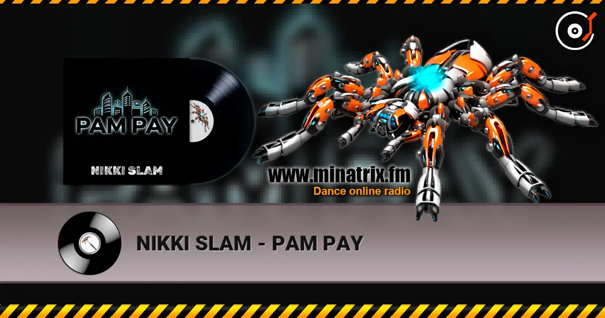 NIKKI SLAM - PAM PAY écouter en ligne en haute qualité | Minatrix.FM