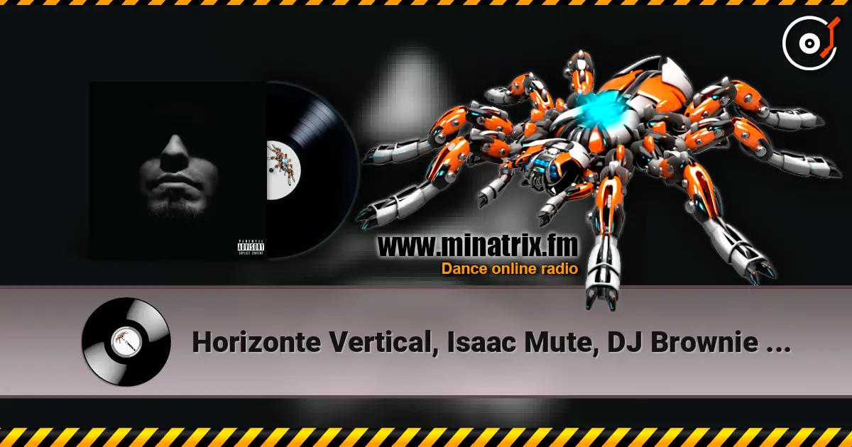 Horizonte Vertical, Isaac Mute, DJ Brownie - Tos Que Da écouter en ligne en haute qualité | Minatrix.FM