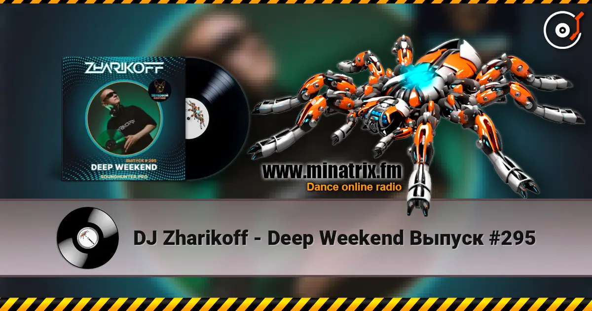 DJ Zharikoff - Deep Weekend Выпуск #295 écouter en ligne en haute qualité | Minatrix.FM