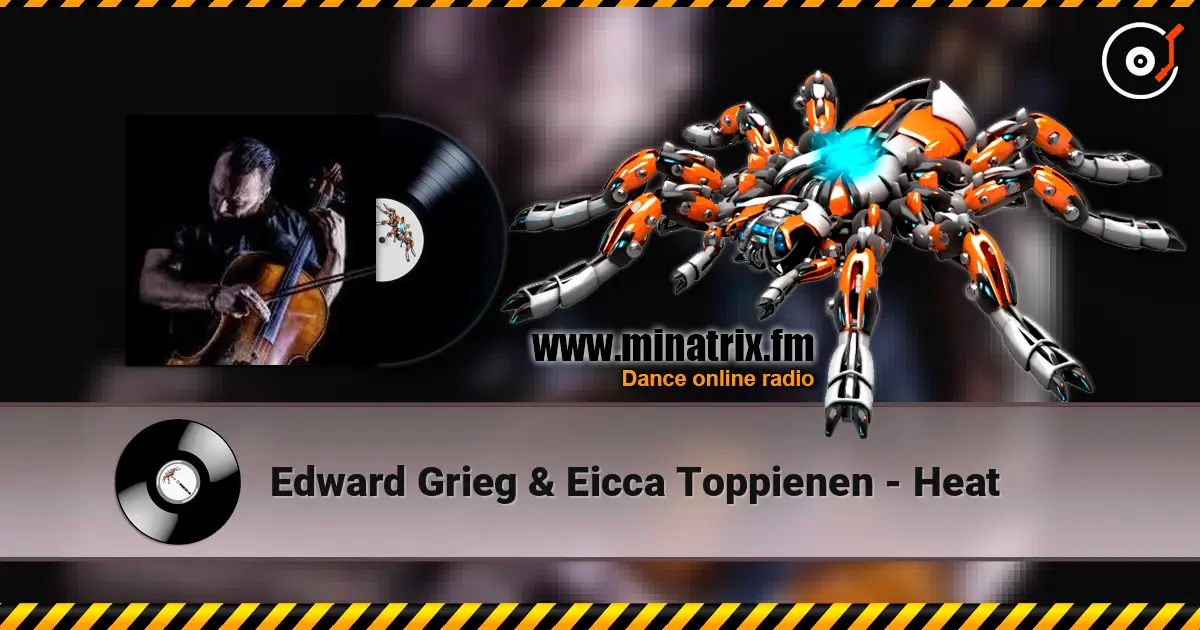 Edward Grieg & Eicca Toppienen - Heat écouter en ligne en haute qualité | Minatrix.FM