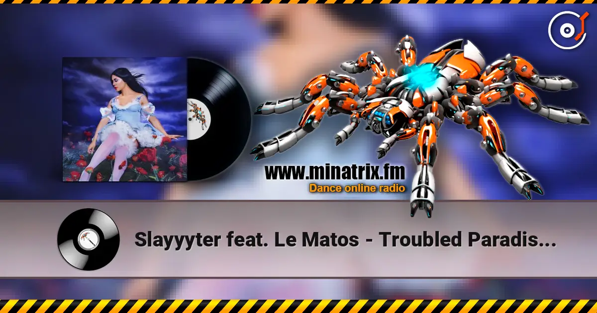 Slayyyter feat. Le Matos - Troubled Paradise (Le Matos Remix) écouter en ligne en haute qualité | Minatrix.FM