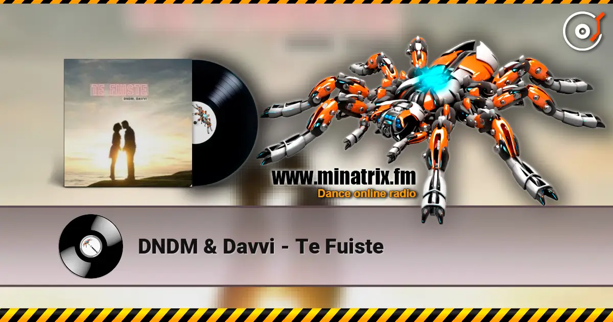 DNDM & Davvi - Te Fuiste écouter en ligne en haute qualité | Minatrix.FM