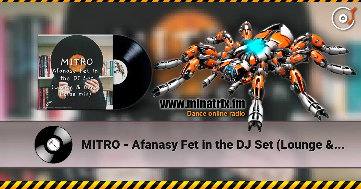 MITRO - Afanasy Fet in the DJ Set (Lounge & Deep House mix) écouter en ligne en haute qualité | Minatrix.FM