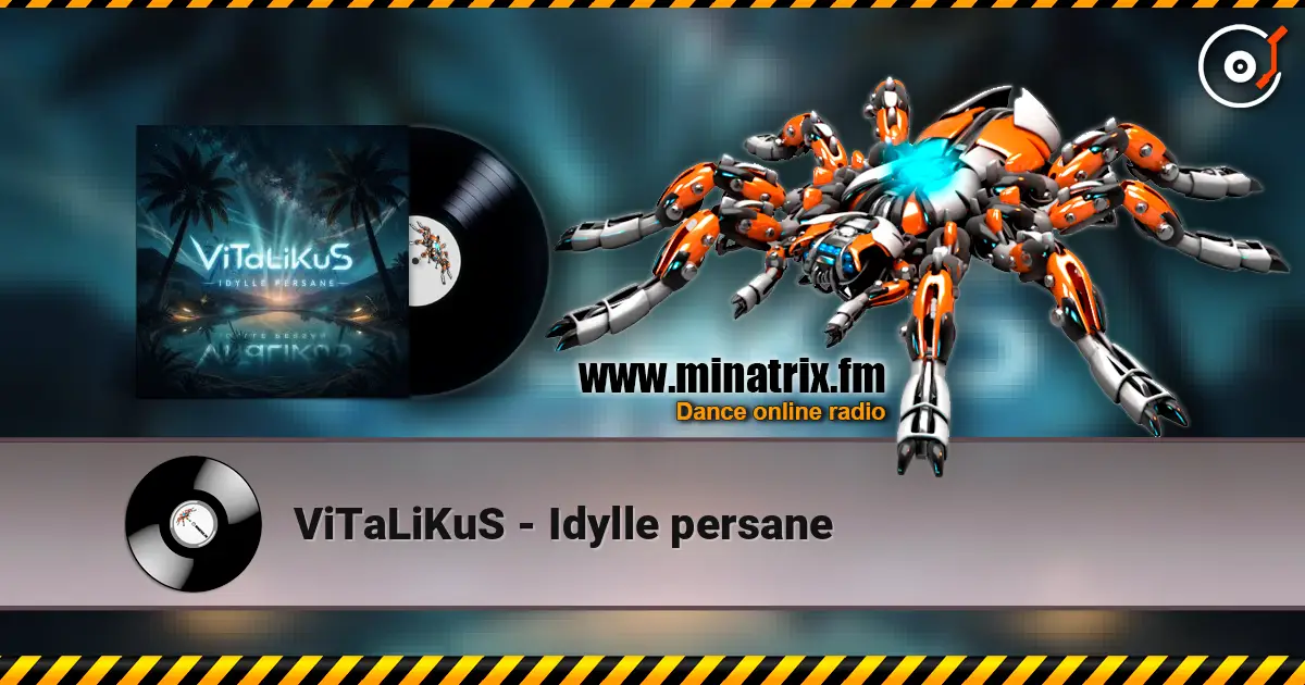 ViTaLiKuS - Idylle persane écouter en ligne en haute qualité | Minatrix.FM