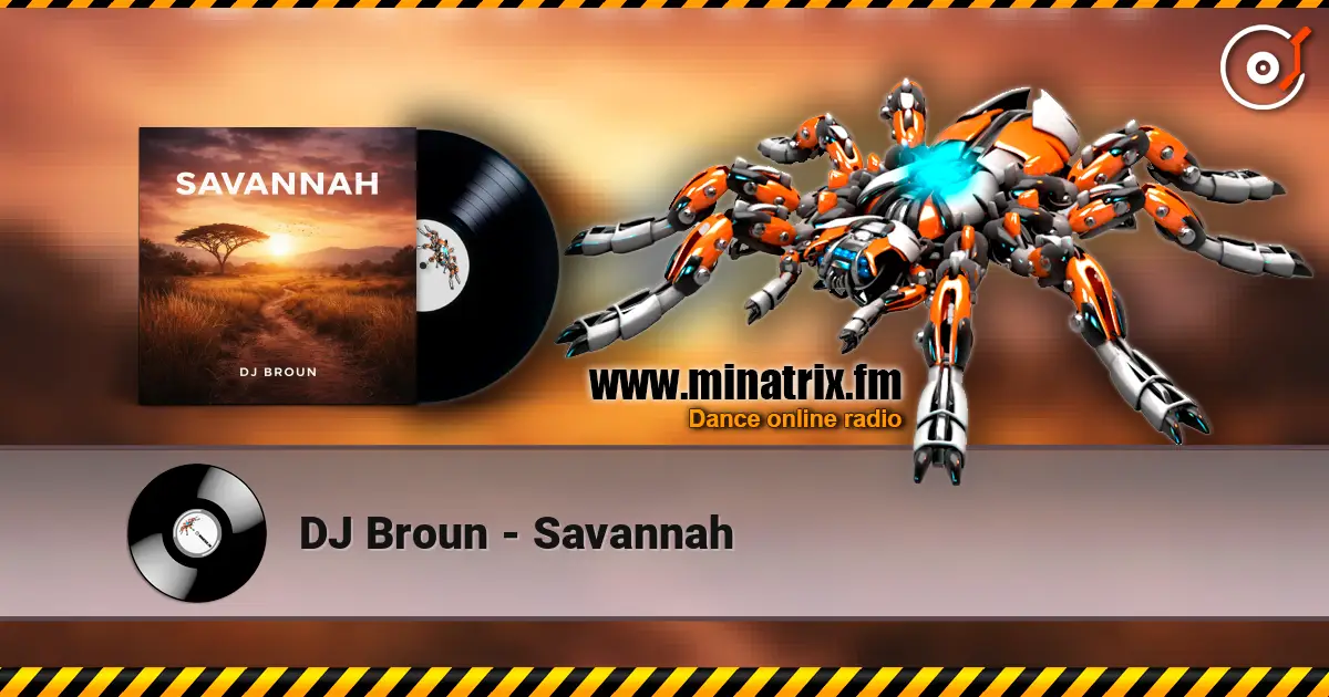 DJ Broun - Savannah écouter en ligne en haute qualité | Minatrix.FM