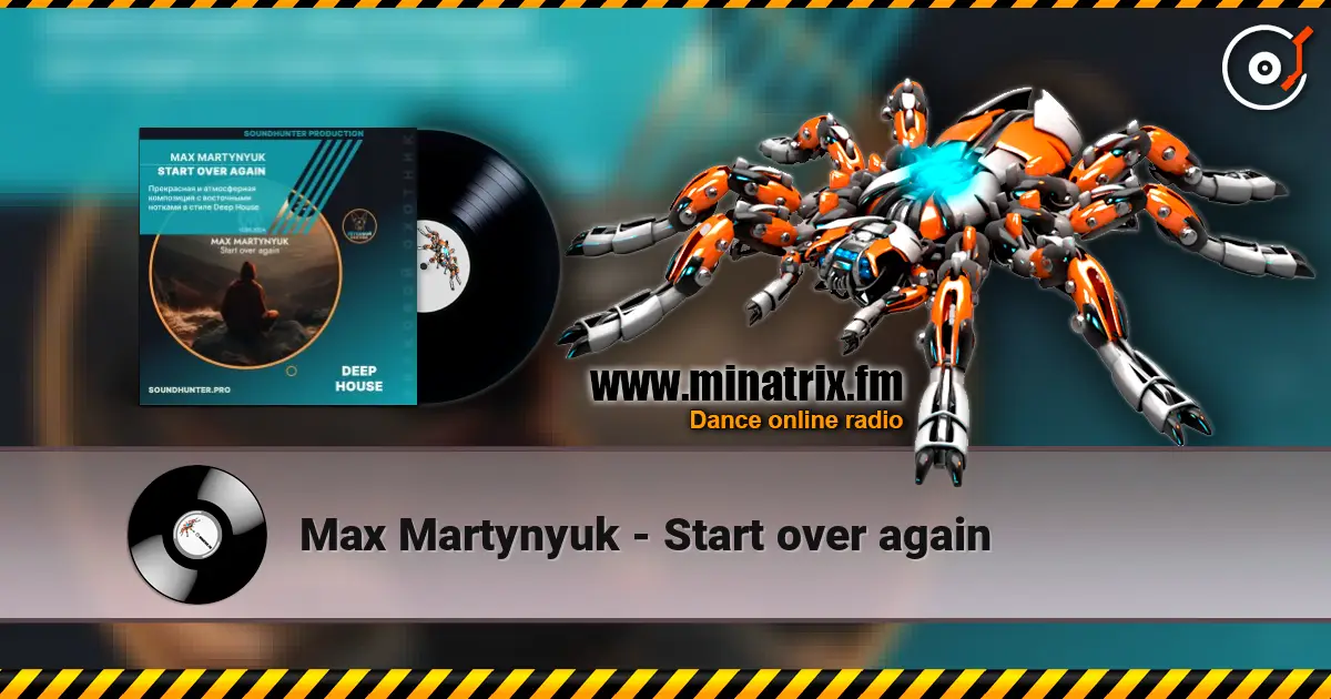 Max Martynyuk - Start over again écouter en ligne en haute qualité | Minatrix.FM