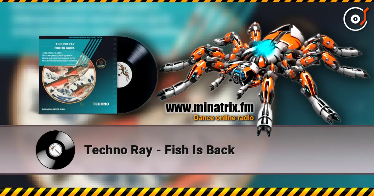 Techno Ray - Fish Is Back écouter en ligne en haute qualité | Minatrix.FM