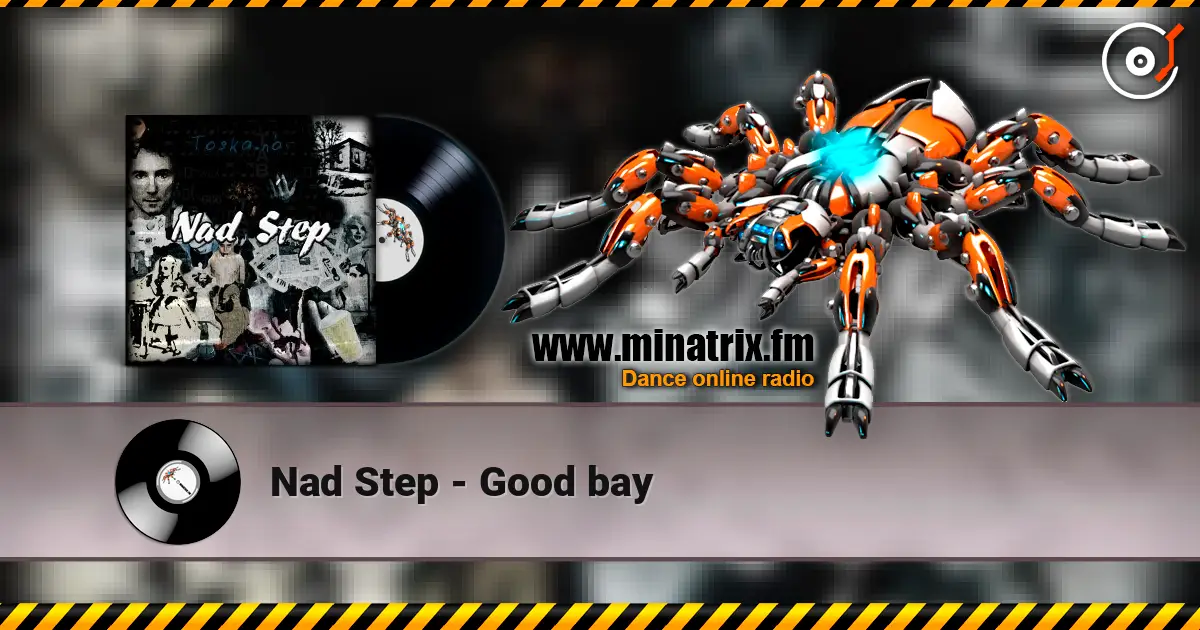 Nad Step - Good bay écouter en ligne en haute qualité | Minatrix.FM