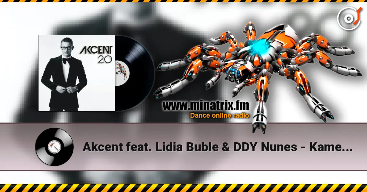 Akcent feat. Lidia Buble & DDY Nunes - Kamelia écouter en ligne en haute qualité | Minatrix.FM