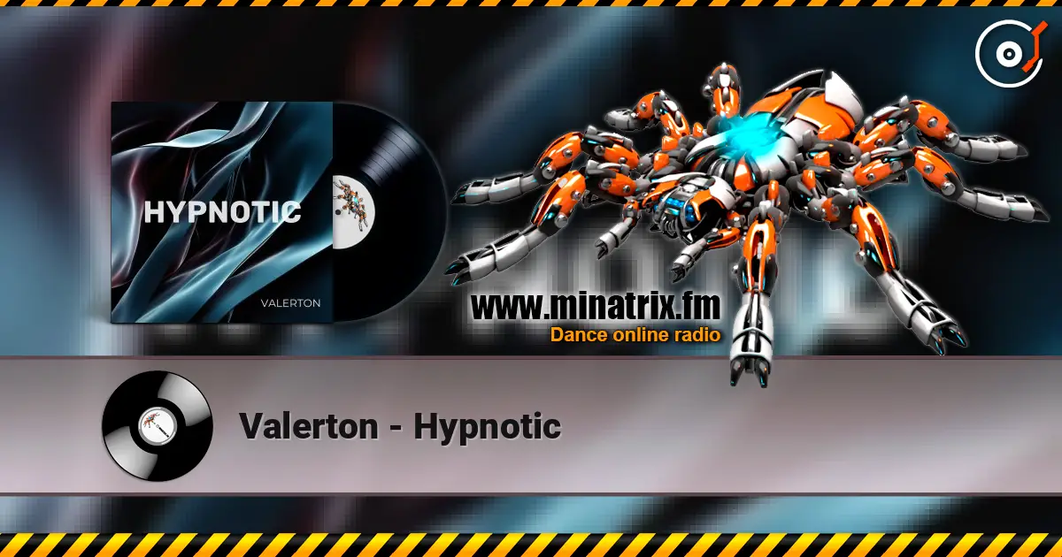 Valerton - Hypnotic écouter en ligne en haute qualité | Minatrix.FM