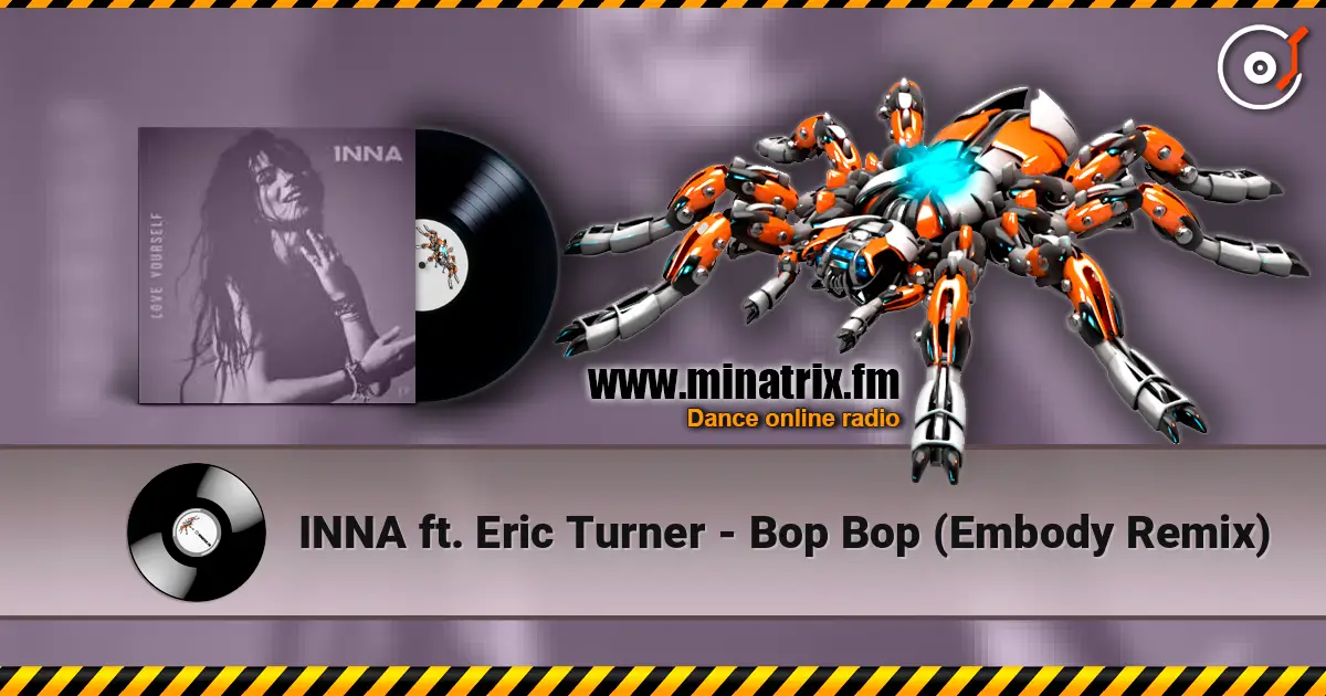 INNA ft. Eric Turner - Bop Bop (Embody Remix) écouter en ligne en haute qualité | Minatrix.FM