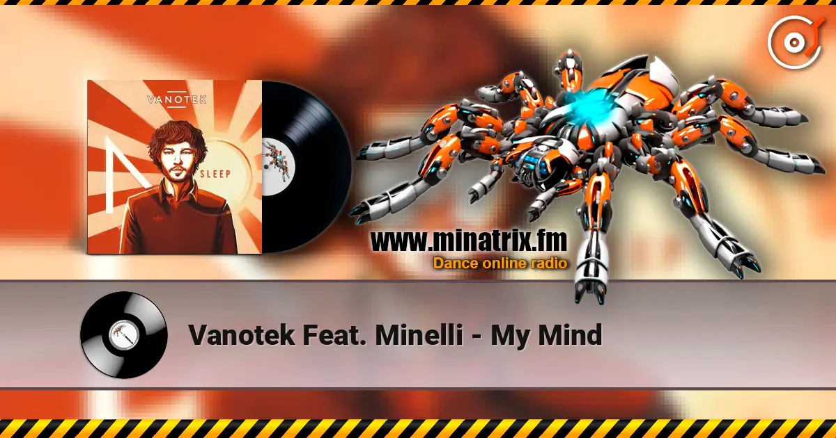 Vanotek Feat. Minelli - My Mind écouter en ligne en haute qualité | Minatrix.FM
