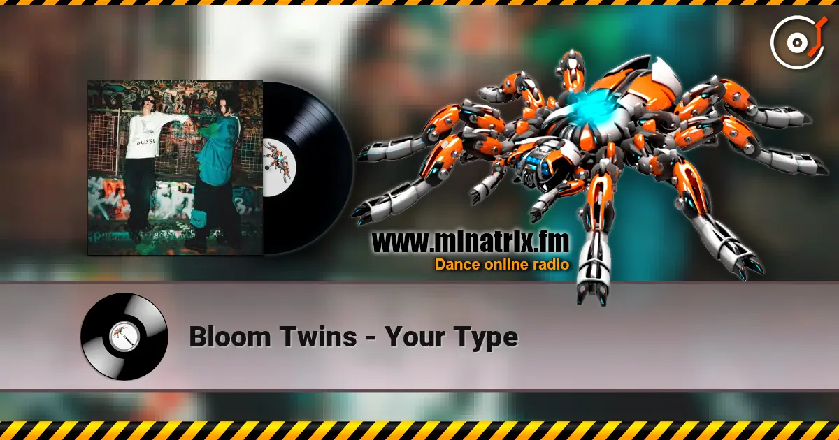 Bloom Twins - Your Type écouter en ligne en haute qualité | Minatrix.FM