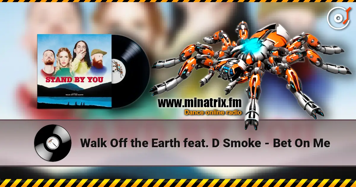 Walk Off the Earth feat. D Smoke - Bet On Me écouter en ligne en haute qualité | Minatrix.FM