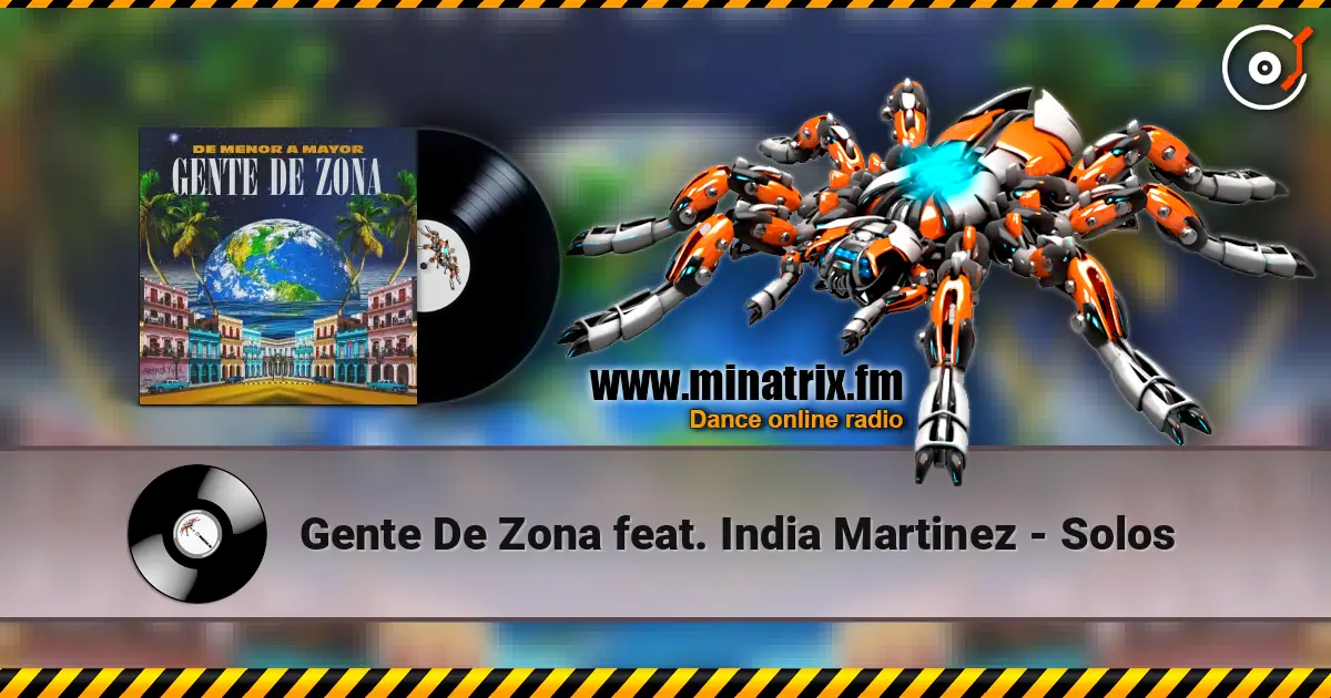 Gente De Zona feat. India Martinez - Solos écouter en ligne en haute qualité | Minatrix.FM