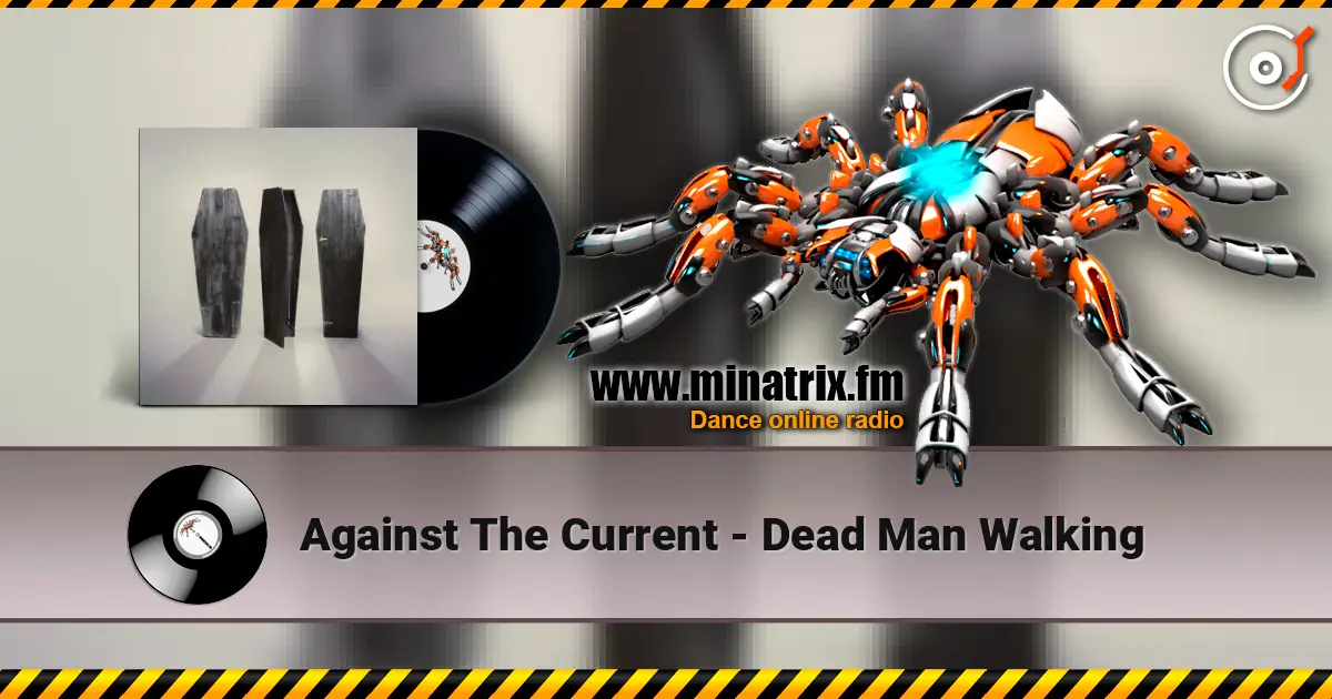 Against The Current - Dead Man Walking écouter en ligne en haute qualité | Minatrix.FM