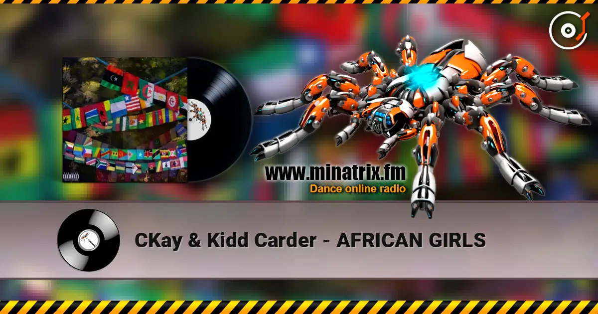 CKay & Kidd Carder - AFRICAN GIRLS écouter en ligne en haute qualité | Minatrix.FM