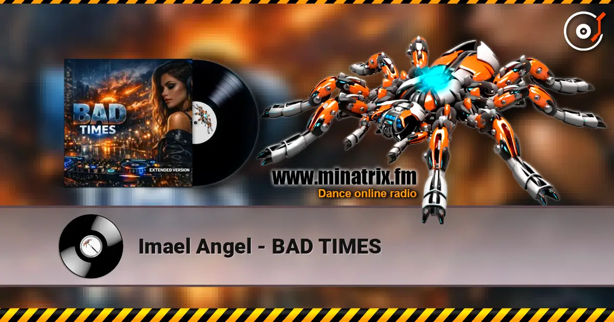 Imael Angel - BAD TIMES écouter en ligne en haute qualité | Minatrix.FM
