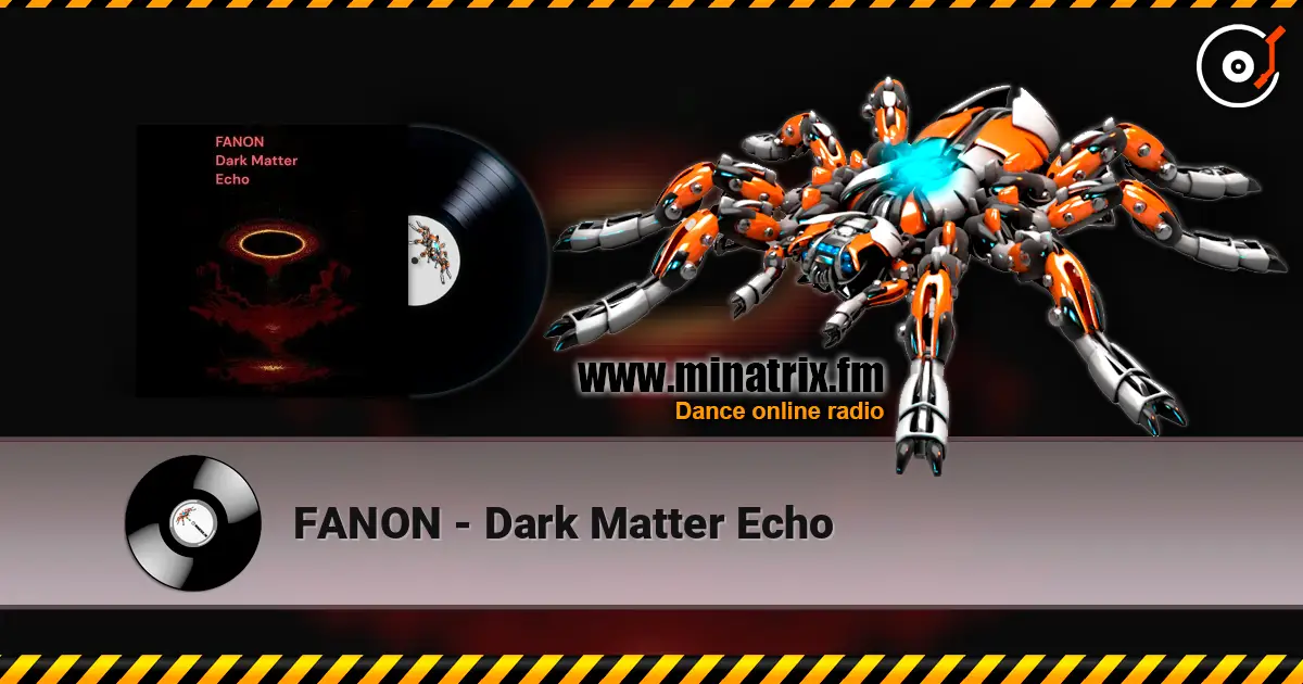 FANON - Dark Matter Echo écouter en ligne en haute qualité | Minatrix.FM