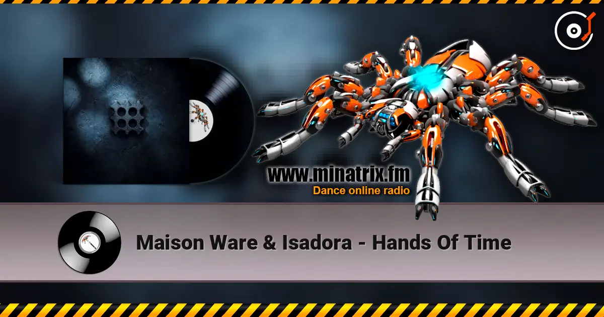 Maison Ware & Isadora - Hands Of Time écouter en ligne en haute qualité | Minatrix.FM