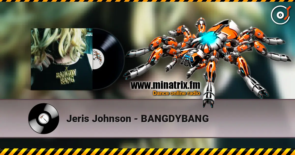 Jeris Johnson - BANGDYBANG écouter en ligne en haute qualité | Minatrix.FM