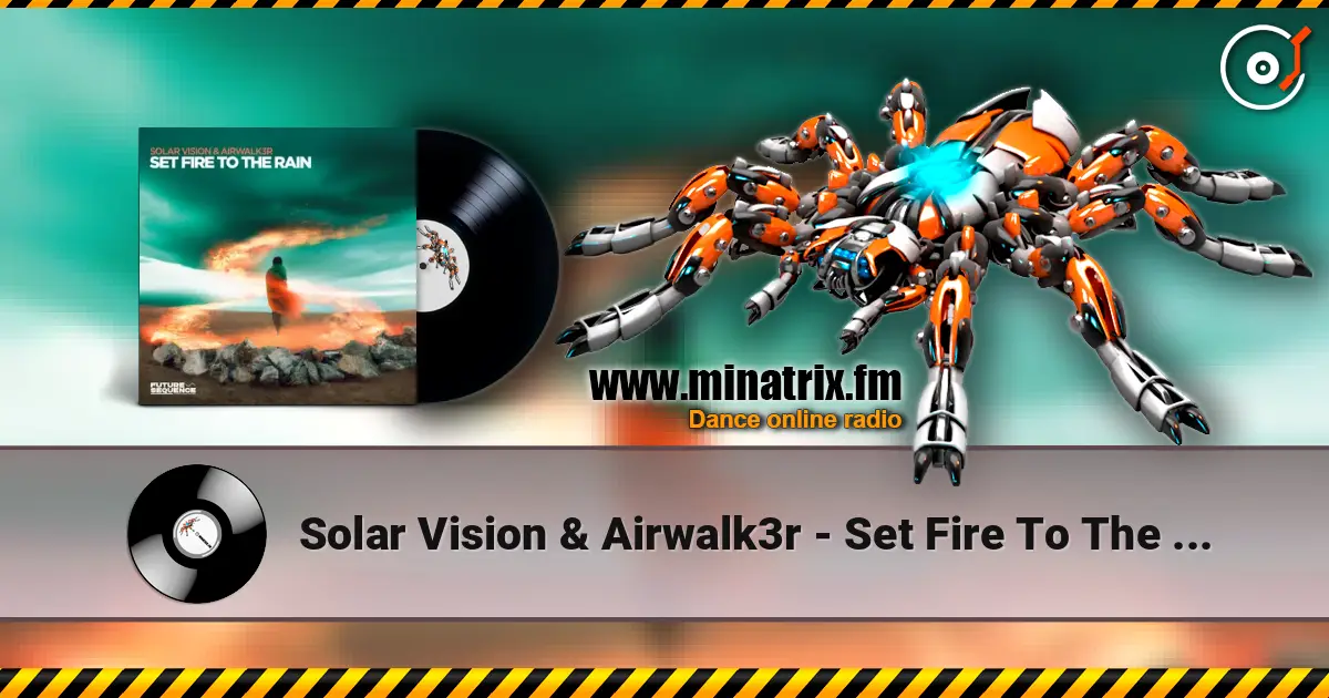 Solar Vision & Airwalk3r - Set Fire To The Rain écouter en ligne en haute qualité | Minatrix.FM
