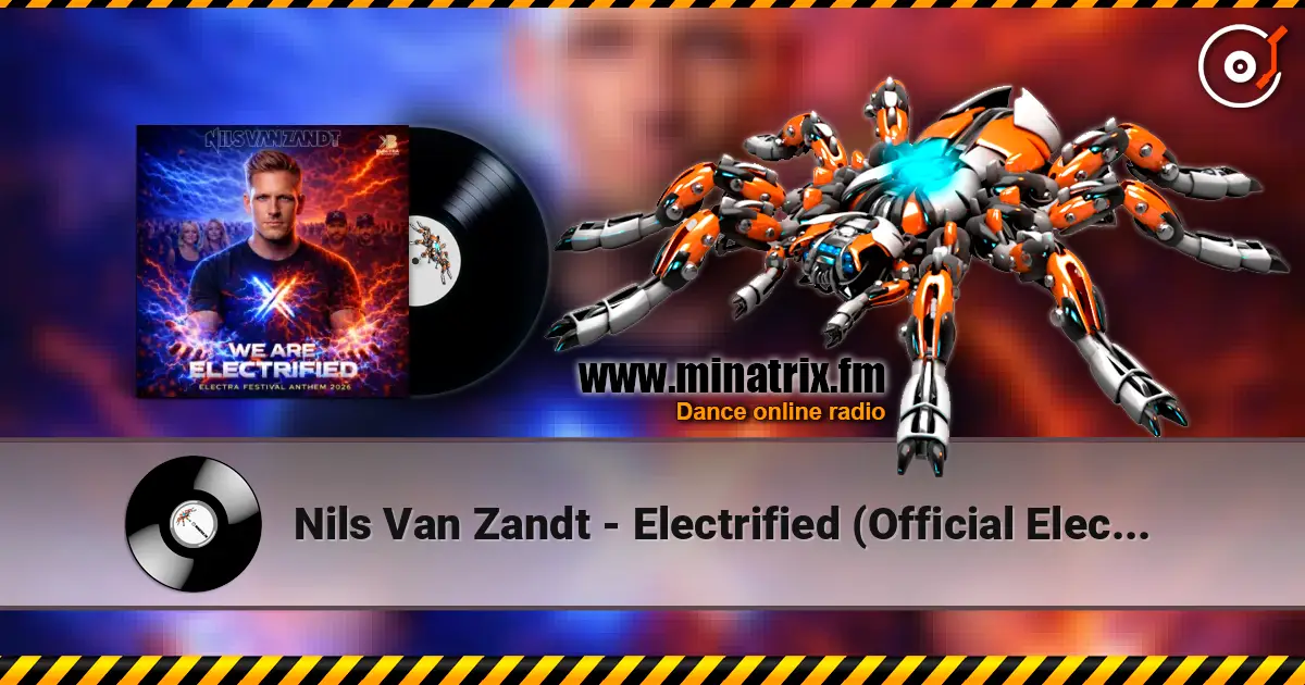 Nils Van Zandt - Electrified (Official Electra Festival Anthem) écouter en ligne en haute qualité | Minatrix.FM
