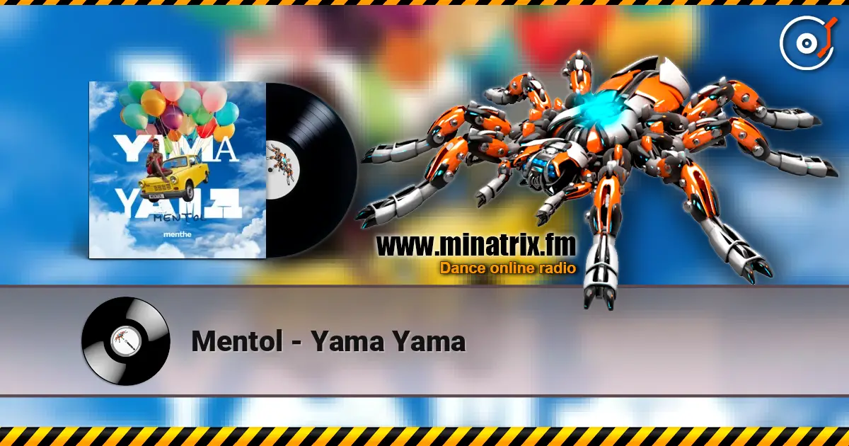 Mentol - Yama Yama écouter en ligne en haute qualité | Minatrix.FM