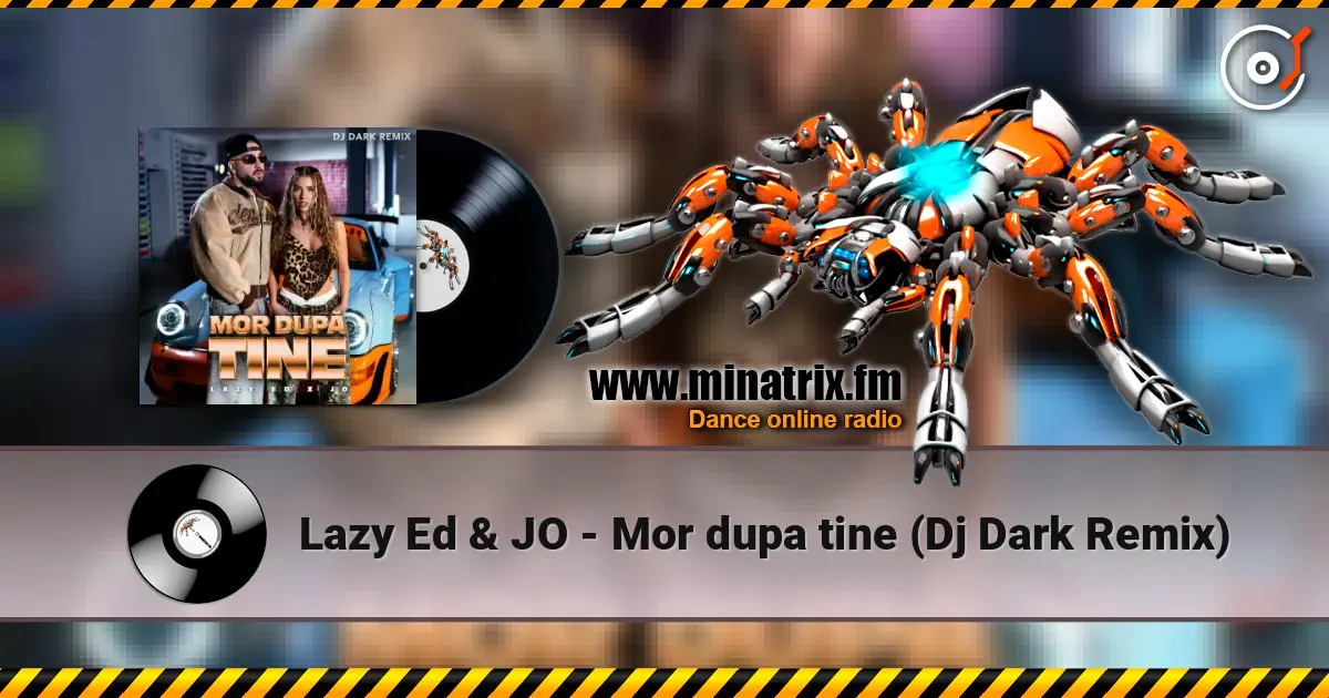 Lazy Ed & JO - Mor dupa tine (Dj Dark Remix) écouter en ligne en haute qualité | Minatrix.FM