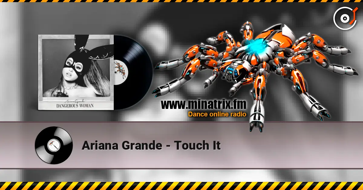 Ariana Grande - Touch It écouter en ligne en haute qualité | Minatrix.FM