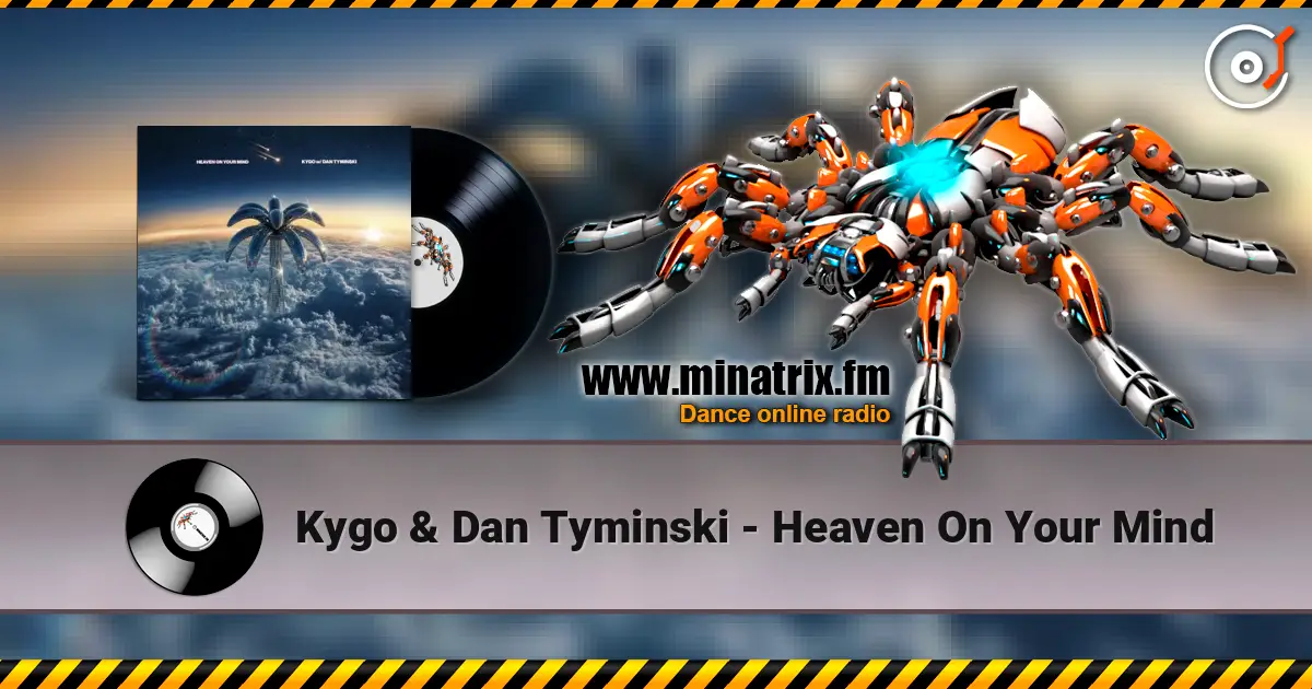 Kygo & Dan Tyminski - Heaven On Your Mind écouter en ligne en haute qualité | Minatrix.FM