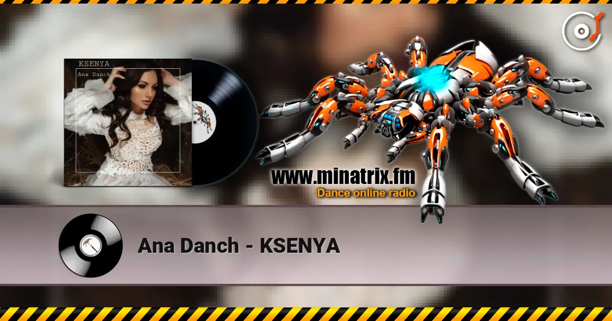 Ana Danch - KSENYA écouter en ligne en haute qualité | Minatrix.FM