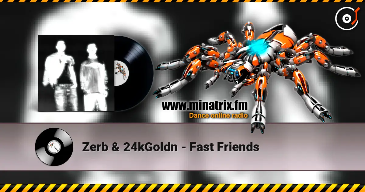 Zerb & 24kGoldn - Fast Friends écouter en ligne en haute qualité | Minatrix.FM