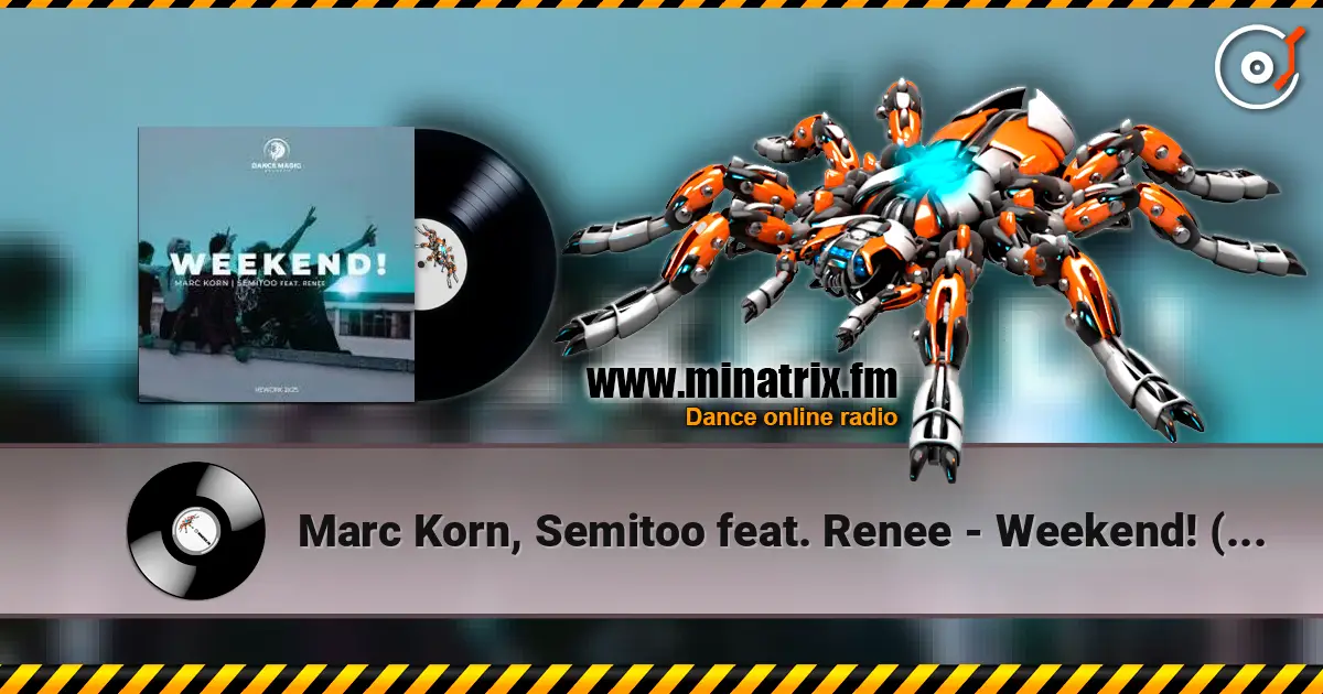 Marc Korn, Semitoo feat. Renee - Weekend! (Rework) écouter en ligne en haute qualité | Minatrix.FM