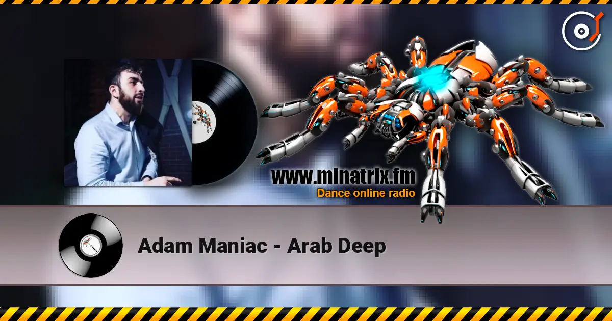 Adam Maniac - Arab Deep écouter en ligne en haute qualité | Minatrix.FM