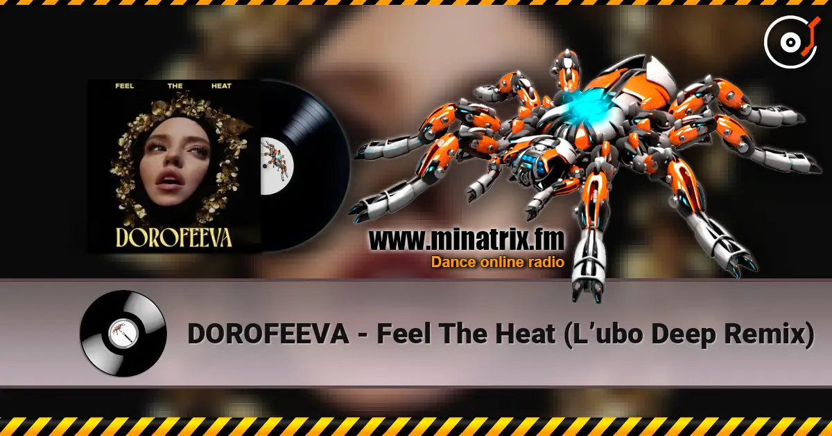 DOROFEEVA - Feel The Heat (L’ubo Deep Remix) écouter en ligne en haute qualité | Minatrix.FM
