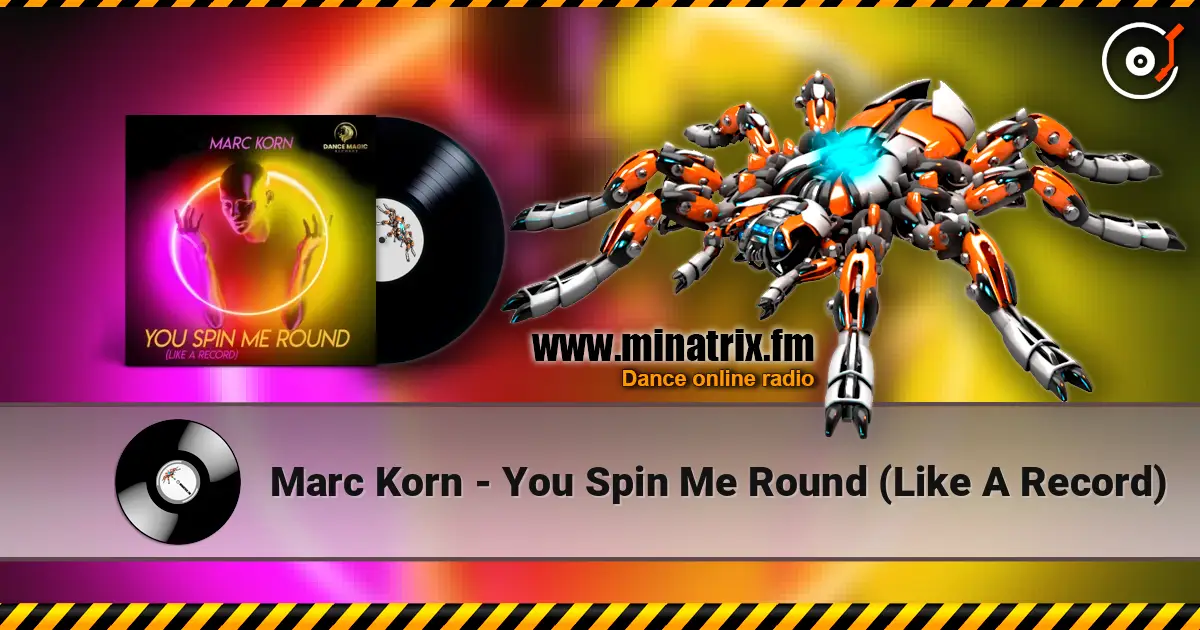 Marc Korn - You Spin Me Round (Like A Record) écouter en ligne en haute qualité | Minatrix.FM