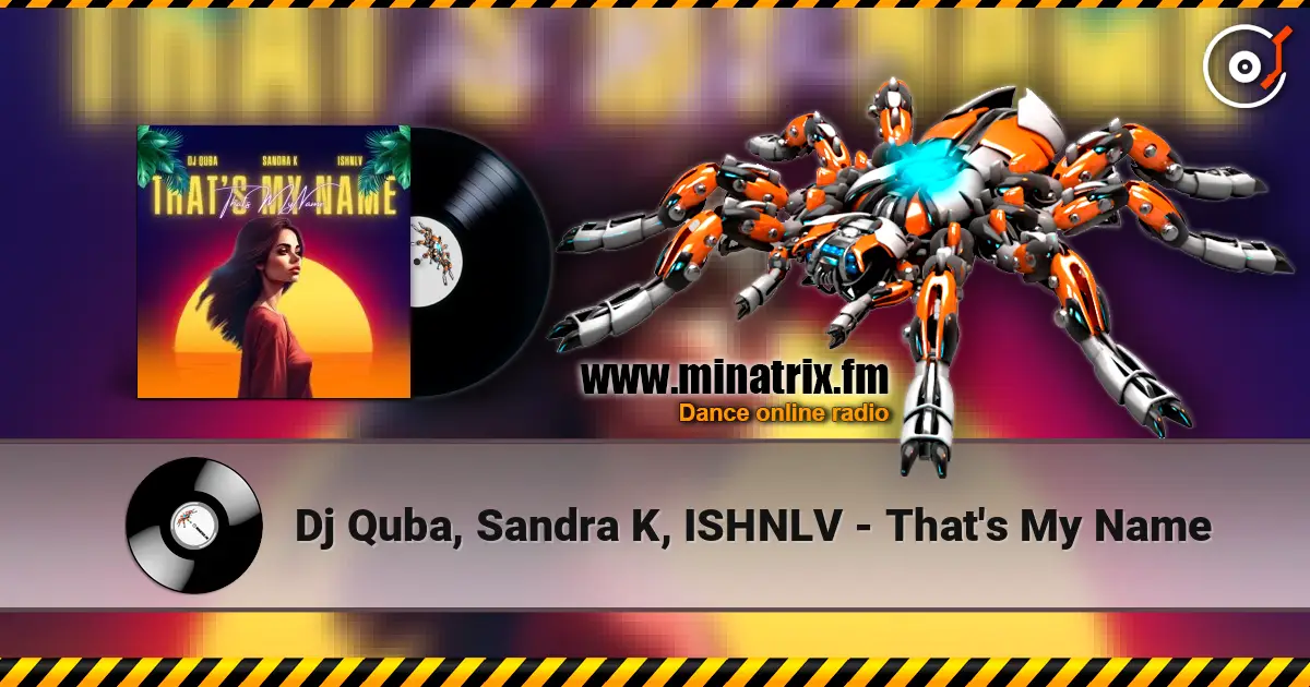 Dj Quba, Sandra K, ISHNLV - That's My Name écouter en ligne en haute qualité | Minatrix.FM