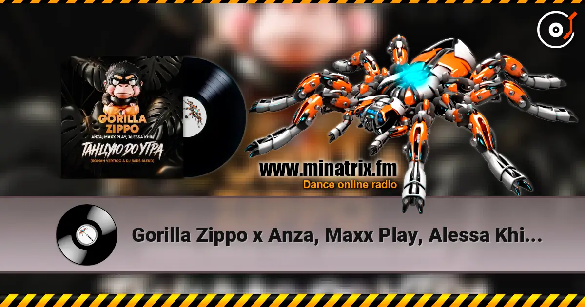 Gorilla Zippo x Anza, Maxx Play, Alessa Khin - Танцую До Утра (Roman Vertigo & DJ Bars(Kz) Radio) écouter en ligne en haute qualité | Minatrix.FM