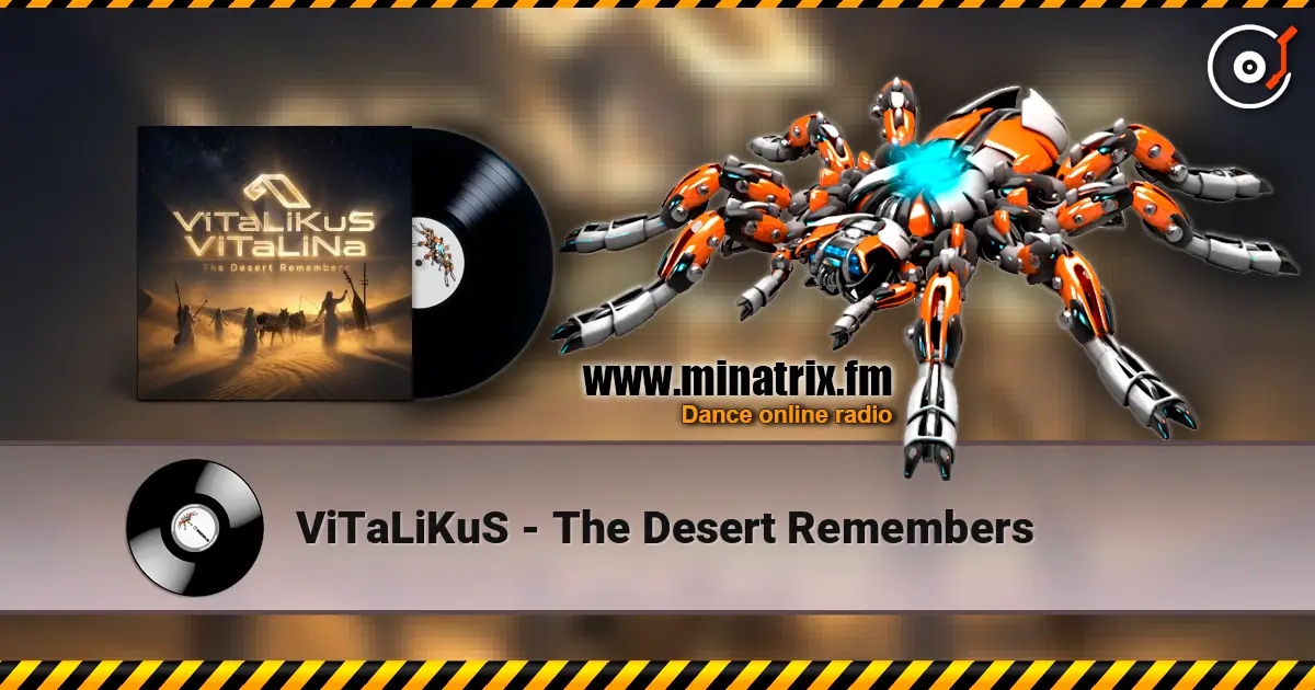 ViTaLiKuS - The Desert Remembers écouter en ligne en haute qualité | Minatrix.FM