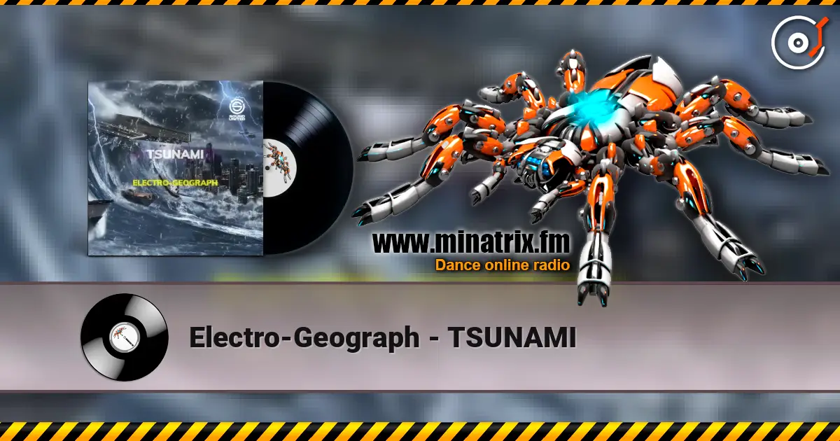 Electro-Geograph - TSUNAMI écouter en ligne en haute qualité | Minatrix.FM