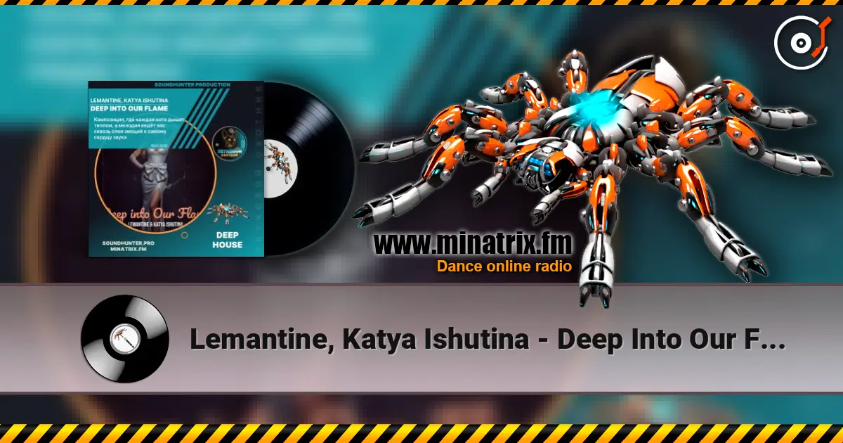Lemantine, Katya Ishutina - Deep Into Our Flame écouter en ligne en haute qualité | Minatrix.FM