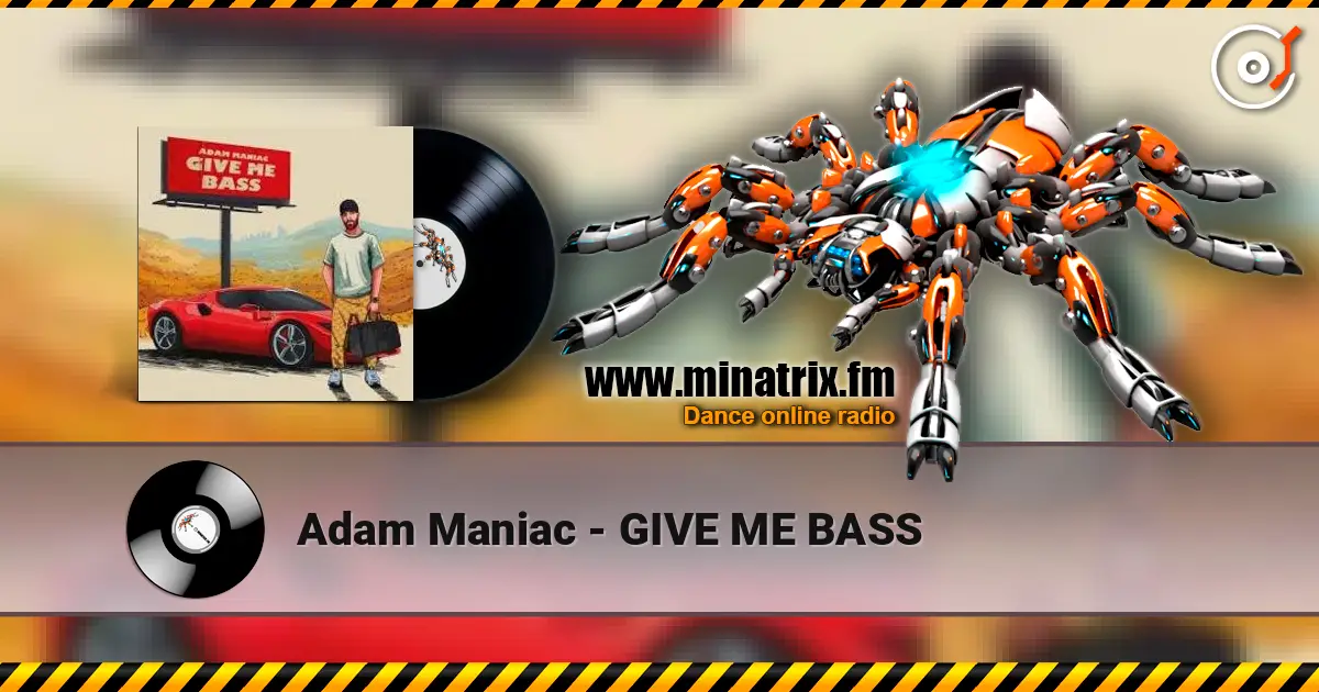 Adam Maniac - GIVE ME BASS écouter en ligne en haute qualité | Minatrix.FM