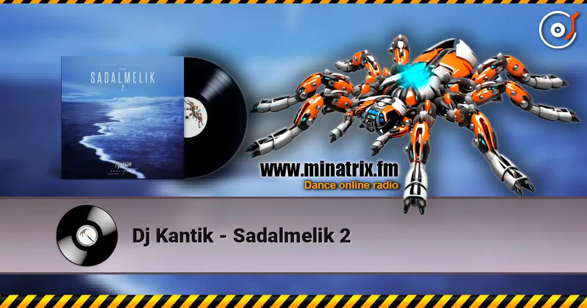 Dj Kantik - Sadalmelik 2 écouter en ligne en haute qualité | Minatrix.FM